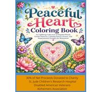 Peaceful Heart Coloring Book: An Uplifting Collection of Hopeful Words, Gentle Patterns, Calming Nature Scenes and Inspirational Designs for Relaxation