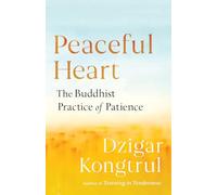 Peaceful Heart: The Buddhist Practice of Patience