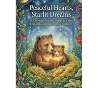 Peaceful Hearts, Starlit Dreams: 25 Christian Bedtime Stories to Calm, Comfort, and Inspire Small Children