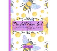 Peaceful Homeschool: A Christ Centered Planner for Quiet Minds in Bee Theme