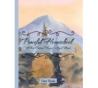 Peaceful Homeschool: A Christ Centered Planner for Quiet Minds in Mountain Theme