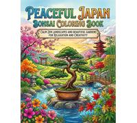 Peaceful Japan Bonsai Coloring Book: Calm Zen Landscapes and Beautiful Gardens for Relaxation and Creativity