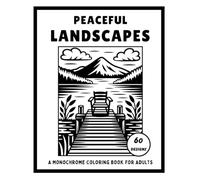 Peaceful Landscapes: A Monochrome Coloring Book for Adults: Relaxing Nature Scenes for Calm and Mindful Coloring