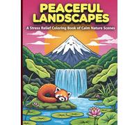 Peaceful Landscapes: A Stress-Relief Coloring Book of Calm Nature Scenes: 50 Bold and Easy Peaceful Scenes for Kids and Adults - Simple Manga-Inspired Nature Designs for Stress Relief and Mindful Fun