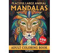 Peaceful Large Animal Mandalas Adult Coloring Book: Perfect for Animal Lovers, Inspire Creativity, and Stress Reliever for Every Colorists
