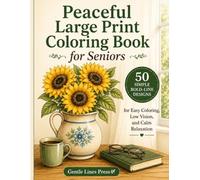 Peaceful Large Print Coloring Book for Seniors: 50 Simple Bold-Line Designs for Easy Coloring, Low Vision, and Calm Relaxation