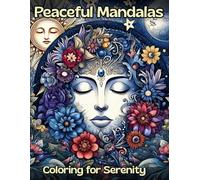 Peaceful Mandalas: Calming Coloring Book for Women - Collection of Soothing Mandalas for Stress Relief, Relaxation & Mindful Coloring