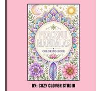 Peaceful Mandalas Coloring Book: Bold and Beautiful Mandala Designs for Mindfulness, Relaxation, Meditation & Stress Relief
