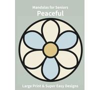 Peaceful Mandalas for Seniors: Large Print & Super Easy Designs