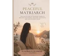 PEACEFUL MATRIARCH: The Five Pillars of Feminine Power to Reclaim Your Energy, Restore Your Peace, and Lead in Every Room