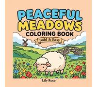 Peaceful Meadows: Coloring Book for Adults, Bold and Easy Rolling Hills Countryside Landscapes: 40 Simple Bold Designs Featuring Countryside Scenes, ... & Seasons for Relaxation and Stress Relief