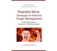 Peaceful Mind: Strategies for Effective Anger Management: Overcome Anger and Enhance your Well-Being (Personal Development Pathway - Practical Skills Series)
