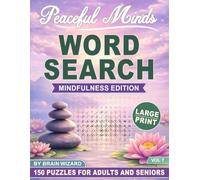 Peaceful Minds: Mindfulness Edition: 150 Large Print Word Search Puzzles for Adults and Seniors Designed for Mindfulness, Relaxation, and Mental Clarity
