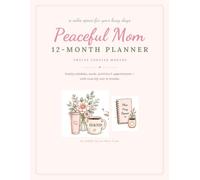 Peaceful Mom: A 12-Month Coloring & Planning Journal for Moms.