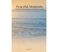Peaceful Moments: A 90-Day Guided Gratitude and Reflection Journal for Women