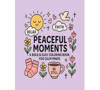 Peaceful Moments A bold & Easy Coloring Book for Calm Minds
