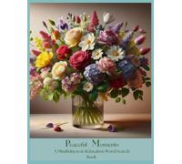 Peaceful Moments: A Mindfulness and Relaxation Word Search Puzzles Book: Designed to promote calmness, focus, and stress relief.