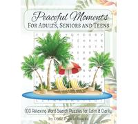 Peaceful Moments For Adults, Seniors and Teens: 100 Relaxing Word Search Puzzles for Calm & Clarity Relaxing Puzzles for Peace, Focus & Joy