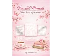 Peaceful Moments Word Search for Moms: A Relaxing Puzzle Book for Calm, Joy & Mindful Breaks