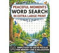 Peaceful Moments Word Search for Seniors With Dementia in Extra Large Print: Simple Easy to Solve Puzzles for Memory Care and Relaxation (Easy to Solve Puzzle Books for Adults With Dementia)
