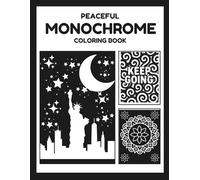 PEACEFUL MONOCHROME: Relaxing Stress Relief Designs For Teens, Adults to Color with One Black Pen - Minimalist Patterns, Affirmation Quotes, Mandala. (One Pen One Color Book)