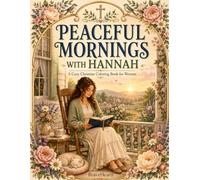 Peaceful Mornings with Hannah: A Cozy Christian Coloring Book for Women (BraveHeartt Christian Coloring Collection)