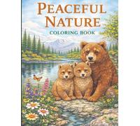 Peaceful Nature Coloring Book: Landscapes, Flowers, and Animals for Relaxation and Mindful Creativity (Hope Heaven Relaxation Coloring Series)