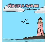 Peaceful Nature Coloring book: Simple and cute nature hand-drawn pages for relaxation and for all ages