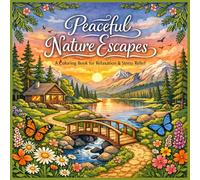 Peaceful Nature Escapes: A Relaxing Coloring Book Filled with Calming Scenery, Cozy Landscapes, Forest Retreats, Lakeside Views, and Stress-Relieving Nature Designs