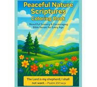 Peaceful Nature Scriptures Coloring Book: Beautiful Scenery & Encouraging Bible Verses for Every Age - 8.5 x 11 Relaxing Designs