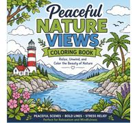 Peaceful Nature Views Coloring Book: Smiley-free illustrations for a more natural, peaceful coloring experience