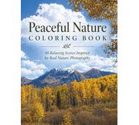 Peaceful Nature & Wildlife Coloring Book: 40 Relaxing Scenes Inspired by Real Nature Photography (Nature Escape Coloring Series)