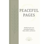 Peaceful Pages: Mindful Puzzles and Journaling Prompts to Relax, Reflect, and Restore