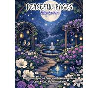 Peaceful Pages : Quiet Gardens: Mindfulness Coloring Pages and Relaxing Quotes for Calm, Focus, and Anxiety Relief