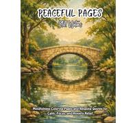 Peaceful Pages : Still Waters: Mindfulness Coloring Pages and Relaxing Quotes for Calm, Focus, and Anxiety Relief