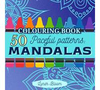 Peaceful Patterns: 50 Easy Mandalas: A Simple Coloring Book for Adults to Relax and Unwind