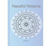 Peaceful Patterns: A Mandala Coloring Book for Relaxation and Mindfulness: Volume 1