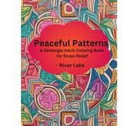 Peaceful Patterns: A Zentangle Adult Coloring Book for Stress Relief