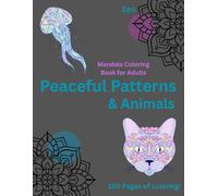 Peaceful Patterns and Animals: Mandala: 150 Pages