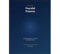 Peaceful Patterns: Beautiful Mandalas for Stress Relief and Mindful Creativity