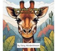 “Peaceful Patterns":Coloring book for Adult: “Mindful Coloring for Relaxation, Stress Relief, and Self-Care”