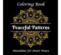Peaceful Patterns: Mandalas for Inner Peace