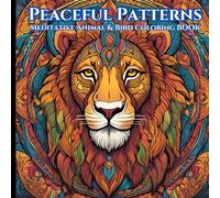Peaceful Patterns: Meditative Animal & Bird Coloring Book: Unwind and Relax with a Peaceful Coloring Journey of Animals & Birds