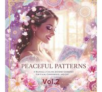 Peaceful Patterns Vol. 2: A Mandala Coloring Journey for Calm, Confidence, and Joy: 50 Inspirational Mandalas with Positive Quotes to Soothe Your Mind ... Patterns . The Art of Mindful Coloring.)