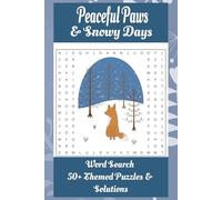 Peaceful Paws & Snowy Days Word Search Book: Word Searches with Easy to Read Print About Winter Animals, Snowy Landscapes, and More | 6x9 inches, 110 ... . Gift for Vacations, Holidays and Relaxation