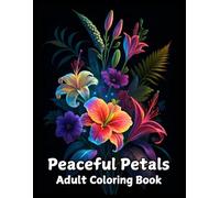 Peaceful Petals: Adult Coloring Book with Soothing Floral Patterns for Relaxation