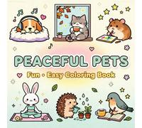 Peaceful Pets: Fun - Easy Coloring Book of Cute Animals Doing Silly, Sweet, and Joyful Things, for Kids Teens Adults