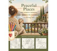 Peaceful Places & Mindful Moments: A coloring book