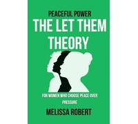 Peaceful Power: The Let Them Theory for Women Who Choose Peace Over Pressure