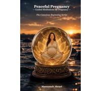 Peaceful Pregnancy: Guided Meditations for Pregnancy (The Conscious Beginning)